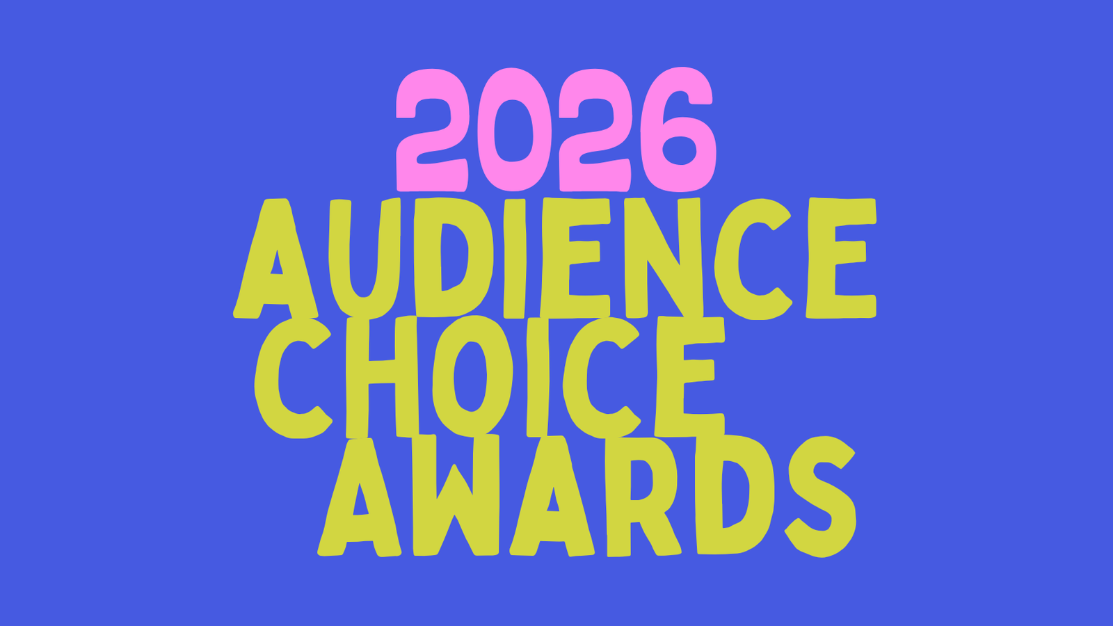 Image with bold text: 2026 Audience Choice Awards in a playful font.